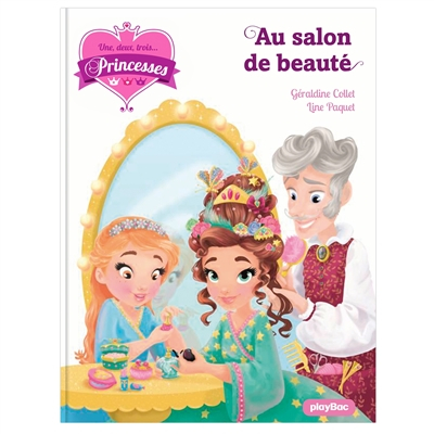 Une, deux, trois... Princesses. Vol. 14. Au salon de beauté