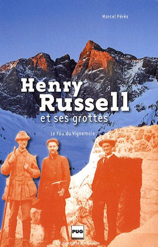Henry Russell et ses grottes : le fou du Vignemale