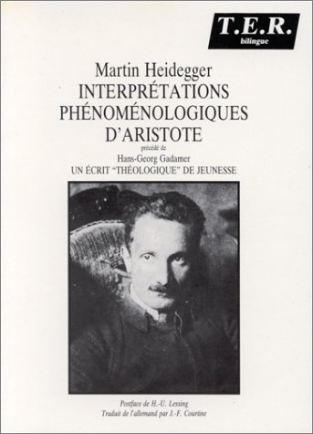 Interprétations phénoménologiques d'Aristote. Un Ecrit théologique de jeunesse de Heidegger