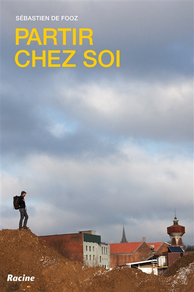 Partir chez soi : changer de regard, s'ouvrir à l'inattendu