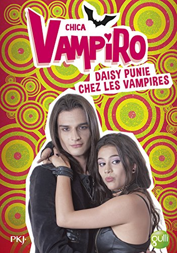 Chica vampiro. Vol. 08. Daisy punie chez les vampires