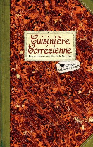 Cuisinière corrézienne : les meilleures recettes de la Corrèze