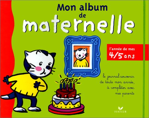 Mon album de maternelle. Vol. 2. L'année de mes 4-5 ans