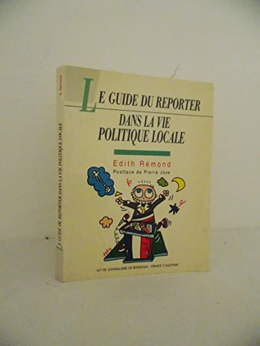 Le guide du reporter dans la vie politique locale