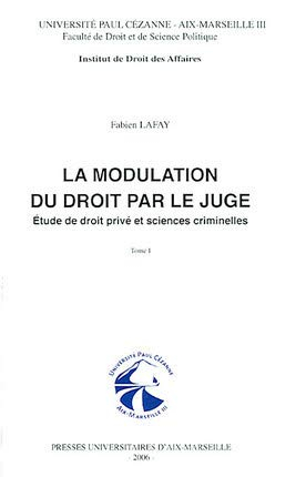 La modulation du droit par le juge : étude de droit privé et sciences criminelles