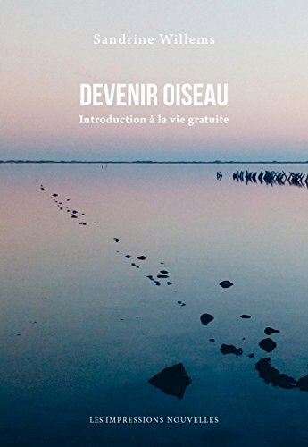 Devenir oiseau : introduction à la vie gratuite