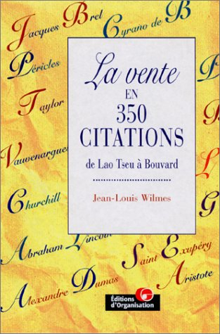 La vente en 350 citations : de Lao Tseu à Philippe Bouvard