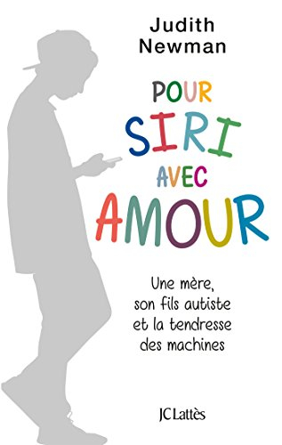 Pour Siri avec amour : une mère, son fils autiste et la tendresse des machines