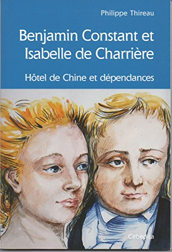 Benjamin Constant et Isabelle de Charrière : Hôtel de Chine et dépendances