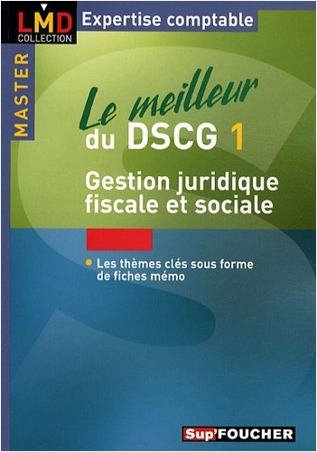 Le meilleur du DSCG 1 : gestion juridique, fiscale et sociale