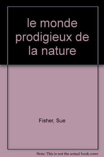 Le Monde prodigieux de la nature