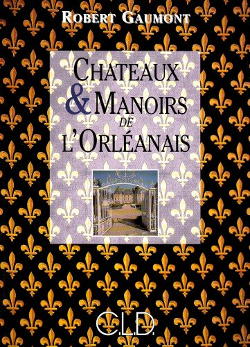 Châteaux et manoirs de l'Orléanais