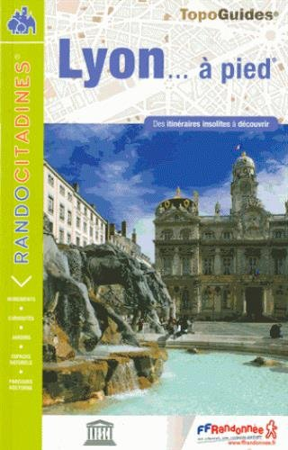 Lyon... à pied : des itinéraires insolites à découvrir