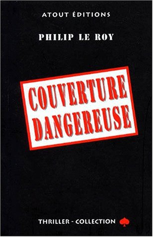Couverture dangereuse : thriller en 13 actes et 73 scènes