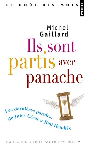 Ils sont partis avec panache : les dernières paroles, de Jules César à Jimi Hendrix