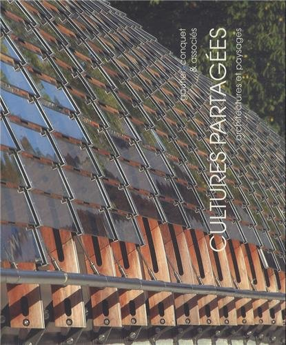 Cultures partagées : architectures et paysages : Gautier + Conquet & associés