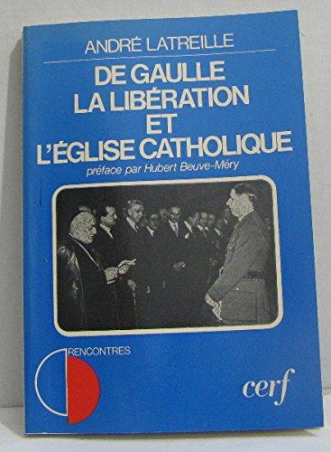 De Gaulle, la Libération et l'Eglise catholique
