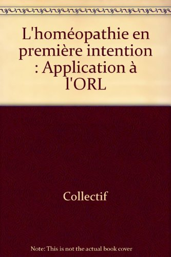 L'homéopathie en première intention, application à l'ORL