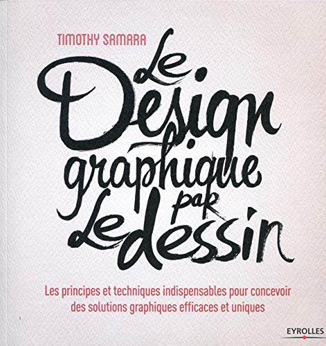Le design graphique par le dessin : les principes et techniques indispensables pour concevoir des so