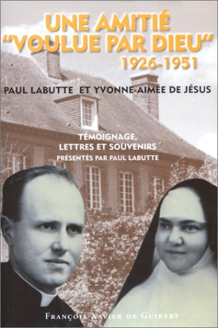 une amitié "voulue par dieu" 1926-1951 - témoignage, lettres et souvenirs
