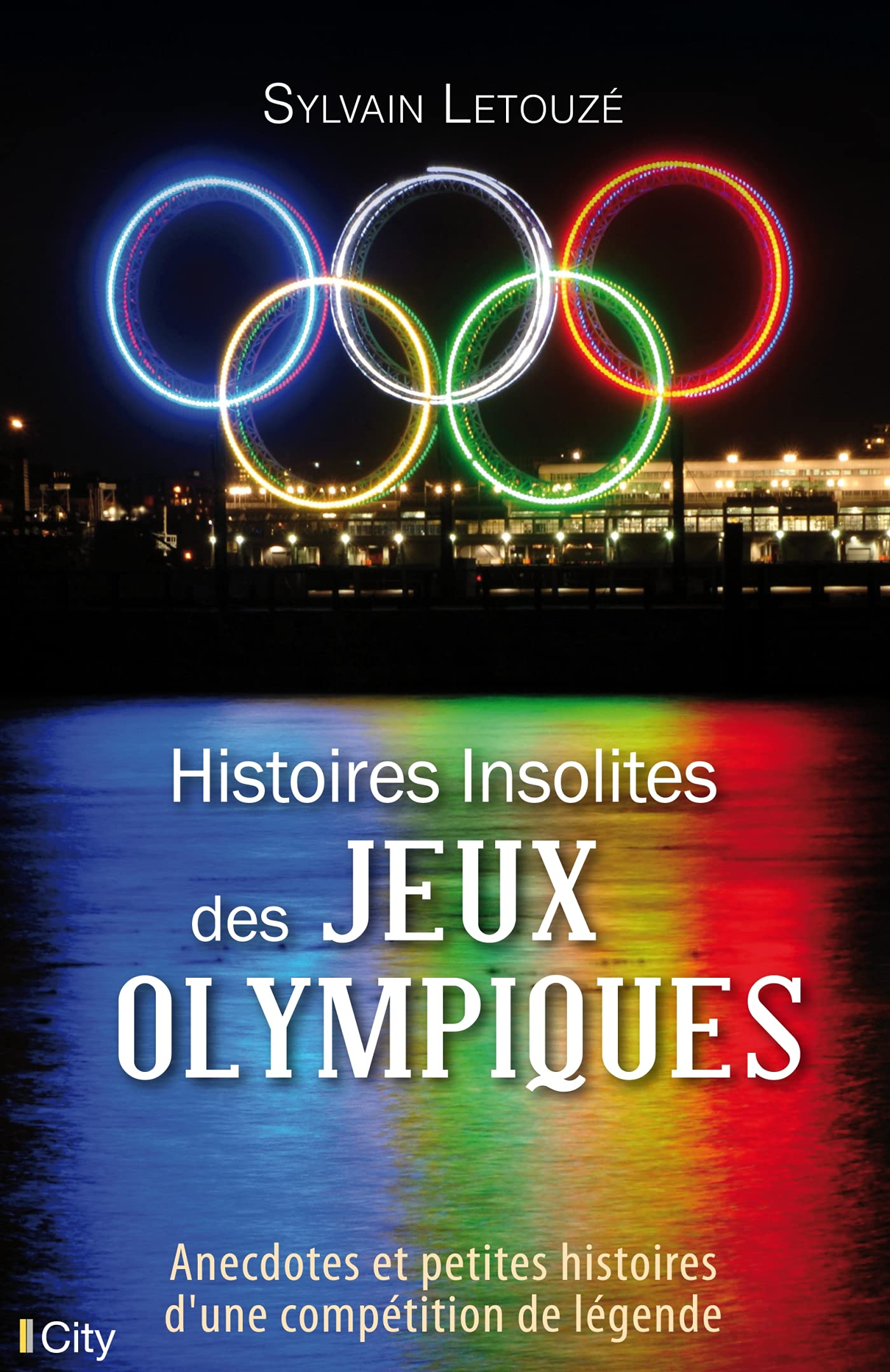Histoires insolites des jeux Olympiques : anecdotes et petites histoires d'une compétition de légend