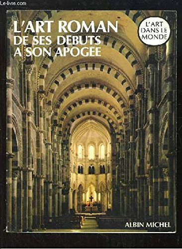 L'Art roman de ses débuts à son apogée