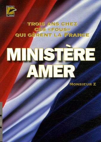 Ministère amer : 3 ans chez ces fous qui gèrent la France