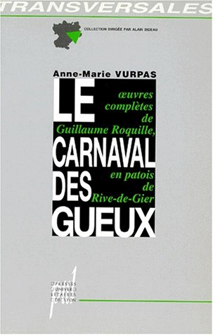 Le carnaval des gueux : conscience ouvrière et poésie burlesque : édition critique avec traduction e