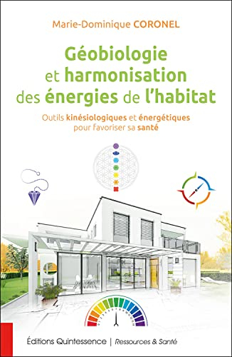 Géobiologie et harmonisation des énergies de l'habitat : outils kinésiologiques et énergétiques pour