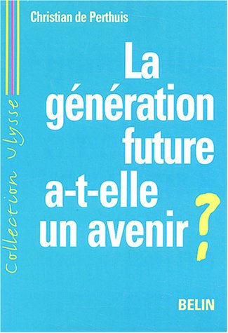 La génération future a-t-elle un avenir ? : développement durable et mondialisation