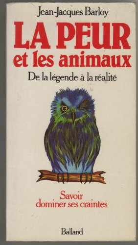 la peur et les animaux de la legende a la realite savoir dominer ses craintes