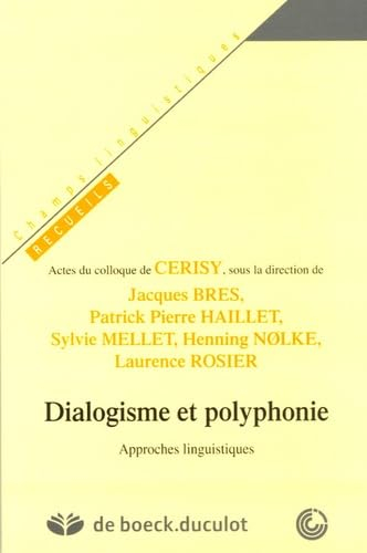 Dialogisme et polyphonie : approches linguistiques : actes du colloque de Cerisy, 3 au 9 septembre 2