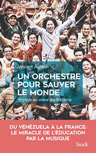 Un orchestre pour sauver le monde : voyage au coeur du Sistema