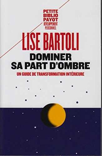 Dominer sa part d'ombre : un guide de transformation intérieure