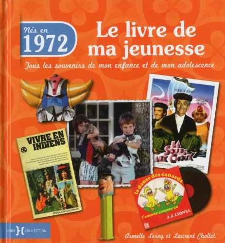Nés en 1972 : le livre de ma jeunesse : tous les souvenirs de mon enfance et de mon adolescence