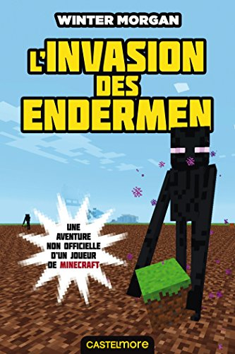 Une aventure non officielle d'un joueur de Minecraft. Vol. 3. L'invasion des Endermen