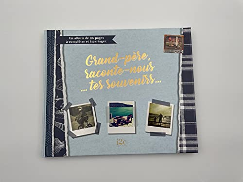 Grand-père, raconte-nous... tes souvenirs... : un album de 96 pages à compléter et à partager
