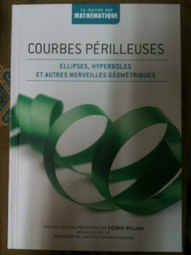 courbes perilleuses "ellipses, hyperboles et autres merveilles geometriques" collection "le monde es