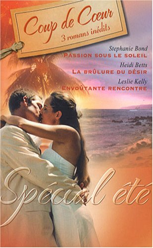 Passion sous le soleil. La brûlure du désir. Envoûtante rencontre