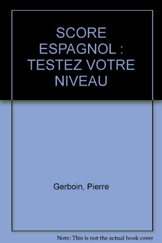 Score espagnol : 100 tests pour connaître et améliorer votre espagnol