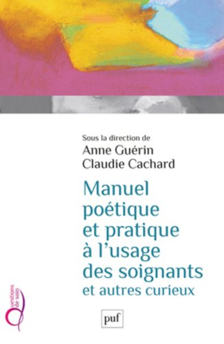 Manuel poétique et pratique à l'usage des soignants et autres curieux