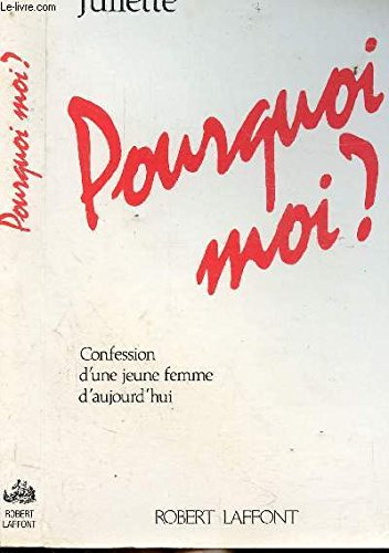 Pourquoi moi ? : confession d'une jeune femme d'aujourd'hui