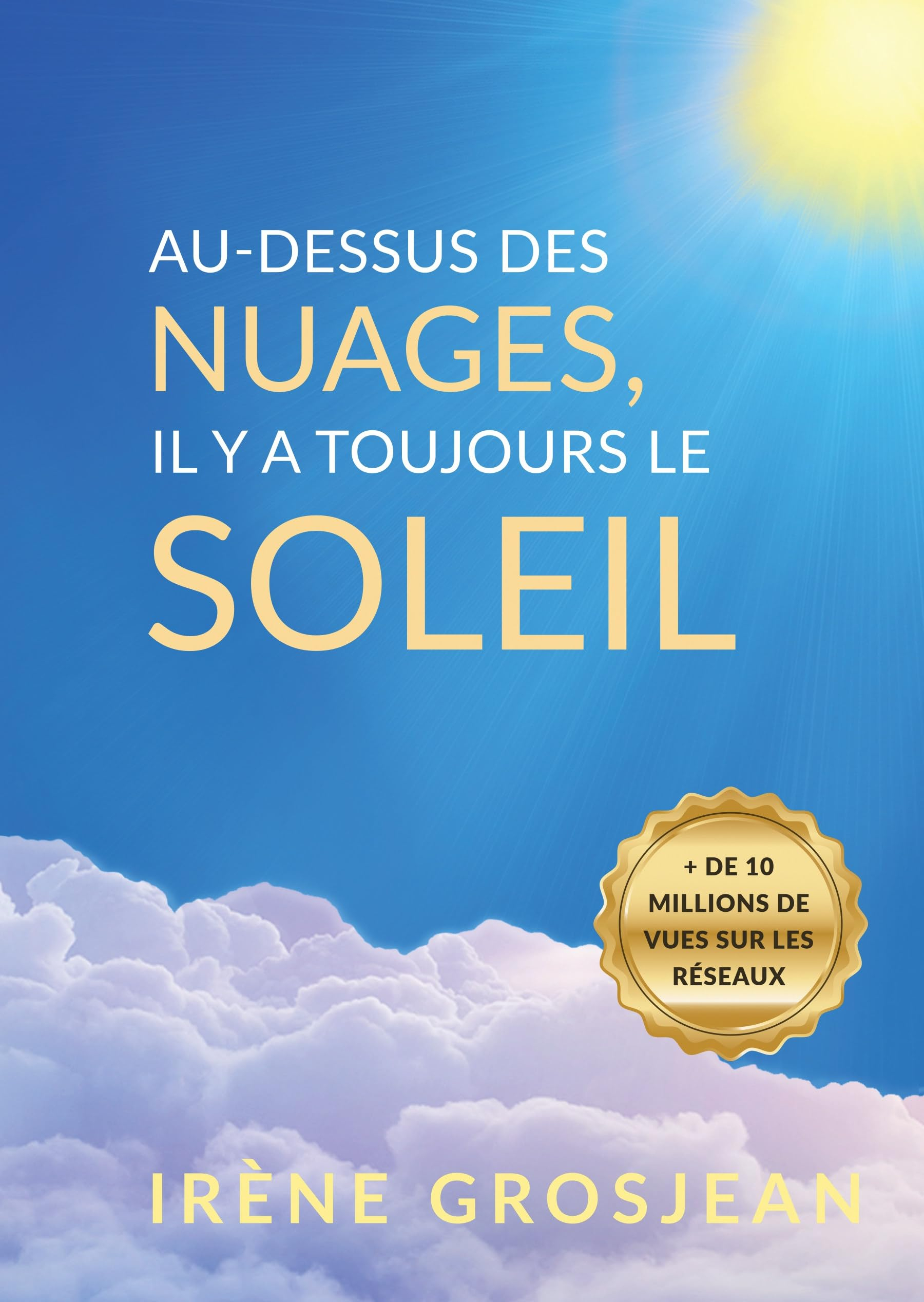 Au-dessus des nuages, il y a toujours le soleil: La Vie et l'héritage d'Irène Grosjean, pionnière de