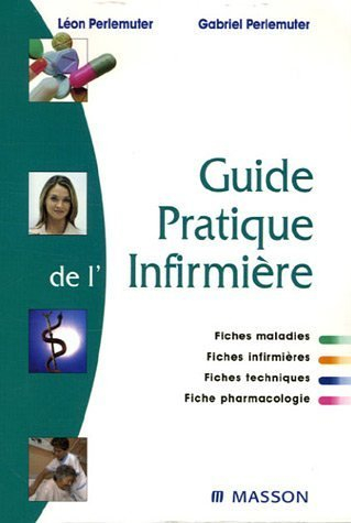 Guide pratique de l'infirmière : fiches maladies, fiches infirmières, fiches techniques, fiche pharm