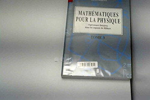 Mathématiques pour la physique. Vol. 3. Opérateurs linéaires dans les espaces de Hilbert