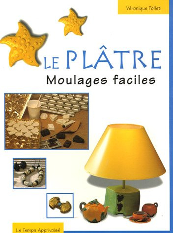 Le plâtre, moulages faciles