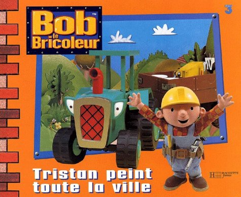 Bob le bricoleur. Tristan peint toute la ville