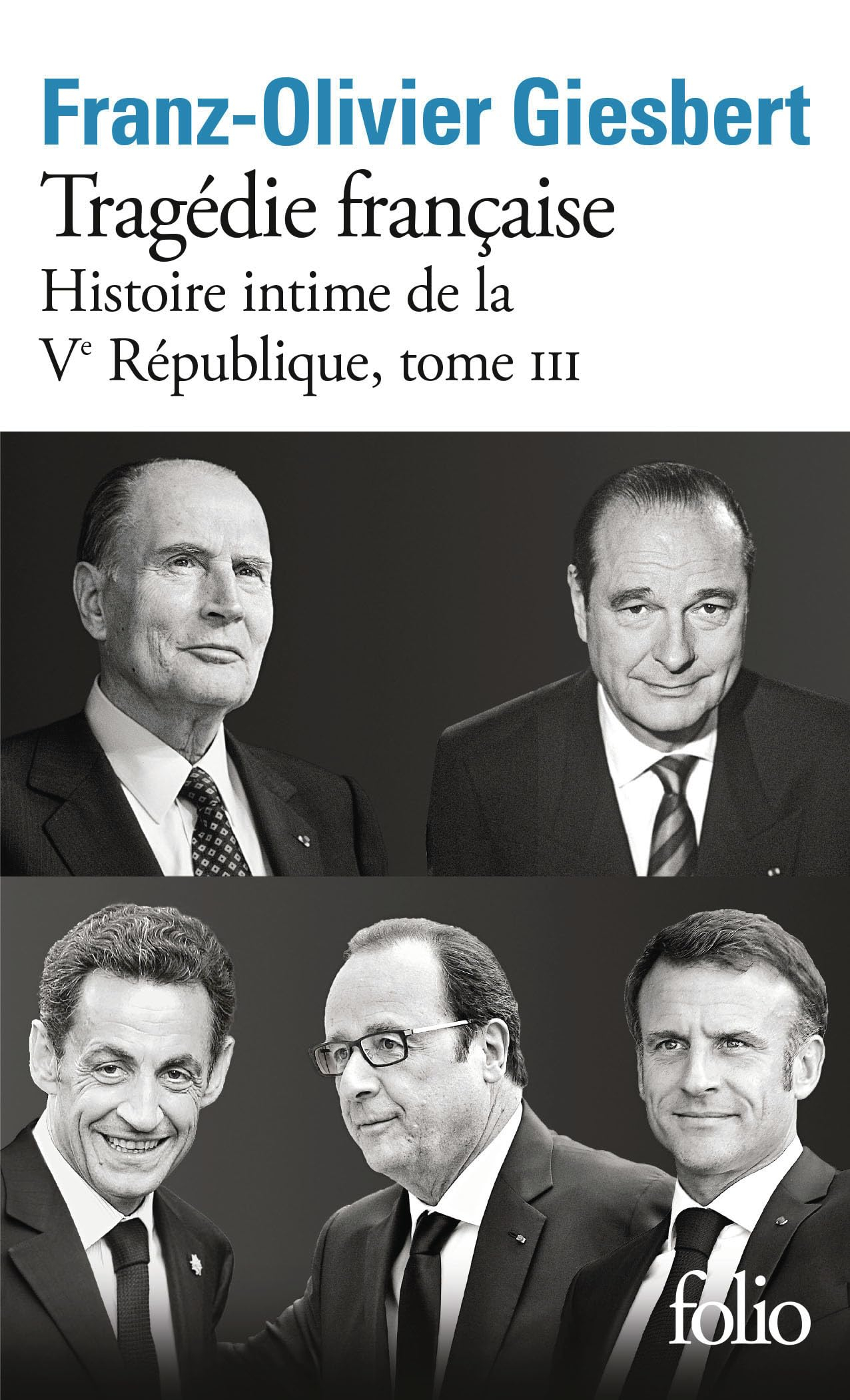 Histoire intime de la Ve République. Vol. 3. Tragédie française