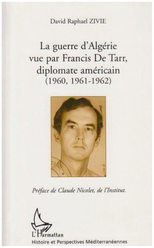 La guerre d'Algérie vue par Francis De Tarr, diplomate américain : 1960, 1961-1962