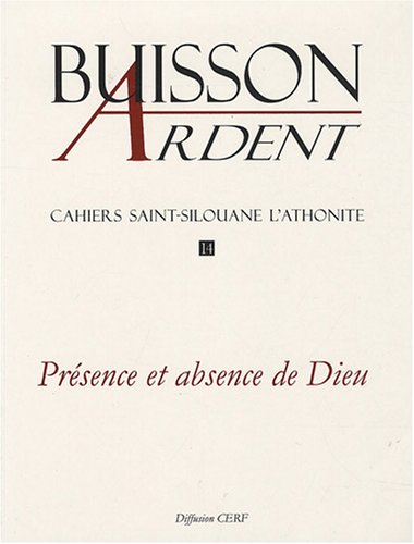 Buisson ardent-Cahiers Saint-Silouane l'Athonite, n° 14. Présence et absence de Dieu